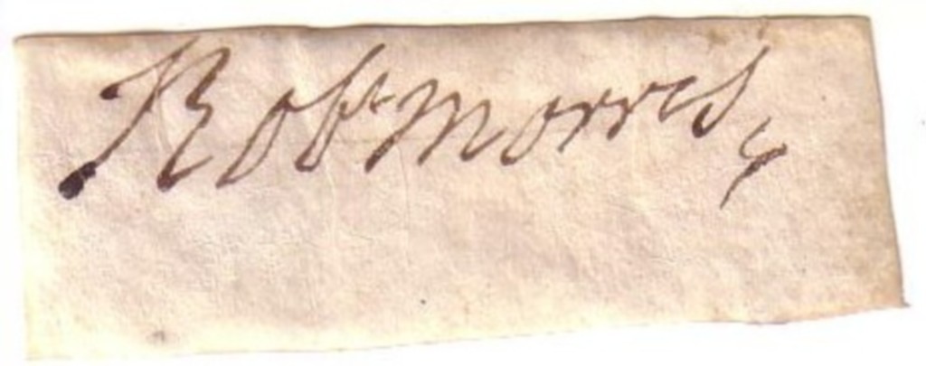 MORRIS, ROBERT. Clipped Signature, Robt Morris, removed from a vellum document.